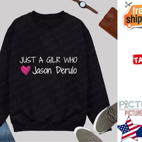 Just a girl who Jason Derulo shirt