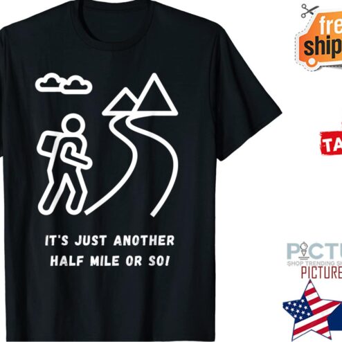 Just Another Half Mile Or So T-Shirt