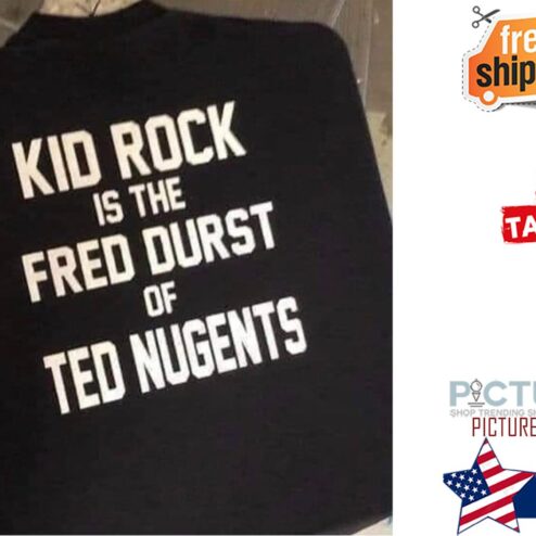 Kid rock is the fred durst of ted nugents shirt