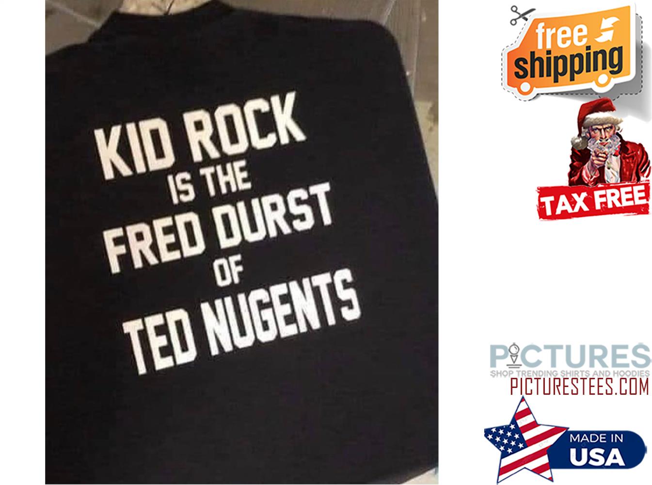 Kid rock is the fred durst of ted nugents shirt