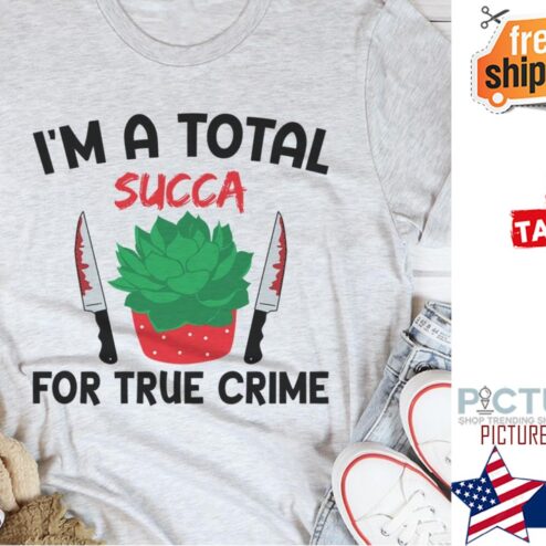 Knife i'm a total succa for true crime shirt