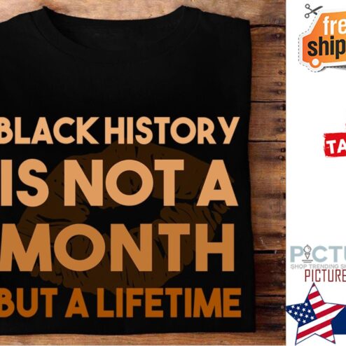 Lips black history is not a month but a lifetime shirt