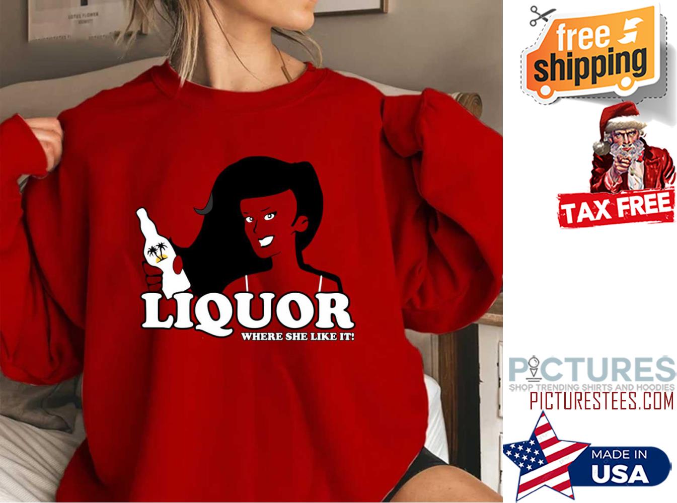 Liquor where she likes it shirt