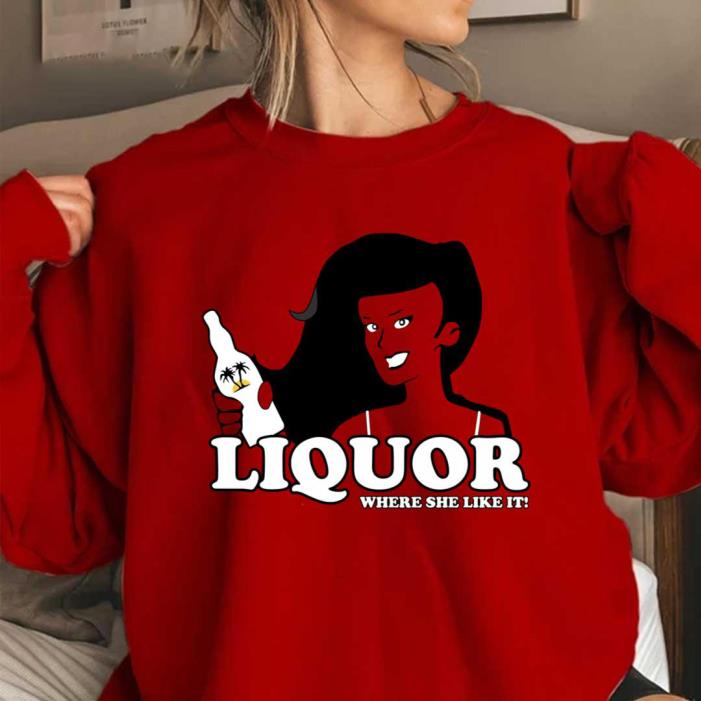 Liquor Where She Likes It shirt