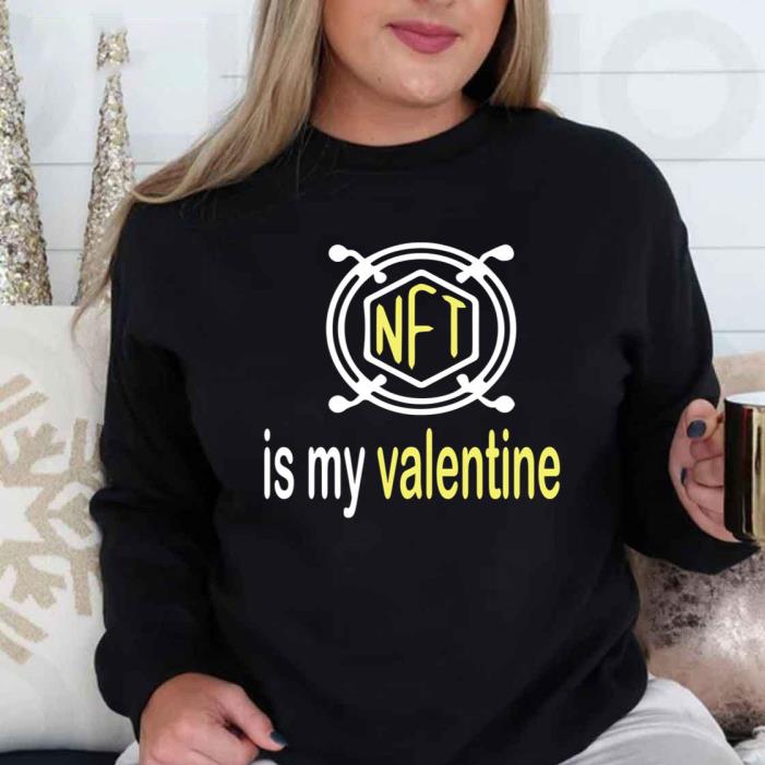 Love Art Nft Is My Valentine shirt