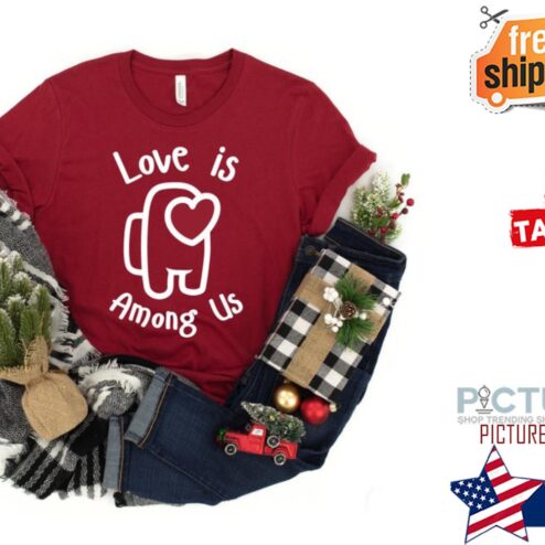 Love is Among Us Valentine's day Shirt