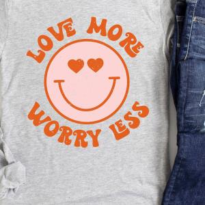 Love More Worry Less Valentine's Day Shirt unisex, hoodie, sweatshirt Love More Worry Less Valentine's Day Shirt unisex, hoodie, sweatshirt