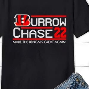 Cincinnati Bengals burrow chase 22 make the bengals great again shirt,  hoodie, sweater, long sleeve and tank top