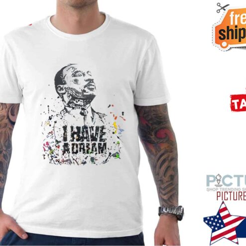 Martin Luther King Jr. Day I Have A Dream Mlk shirt