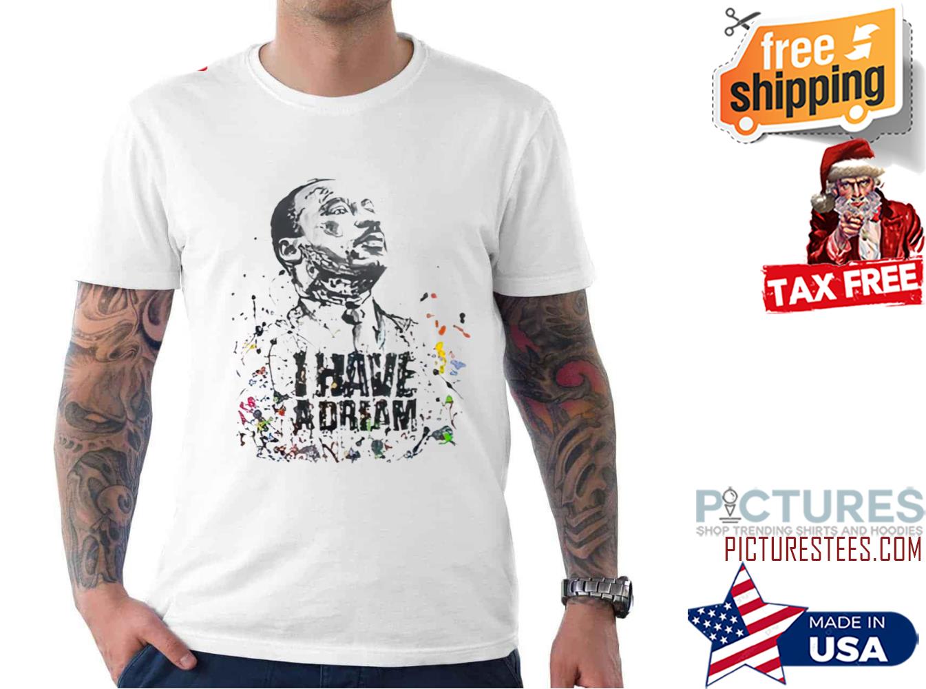 Martin Luther King Jr. Day I Have A Dream Mlk shirt