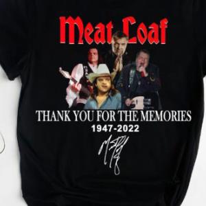 Meat Loaf 1947-2022 Thank You For The Memories Signature Shirt unisex, hoodie, sweatshirt Meat Loaf 1947-2022 Thank You For The Memories Signature Shirt unisex, hoodie, sweatshirt