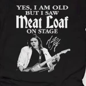 Meat Loaf Yes I Am Old But I Saw On Stage Signature s unisex, hoodie, sweatshirt Meat Loaf Yes I Am Old But I Saw On Stage Signature s unisex, hoodie, sweatshirt