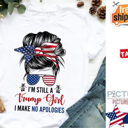Messy bun i'm still a Trump girl I make no apologies american flag shirt
