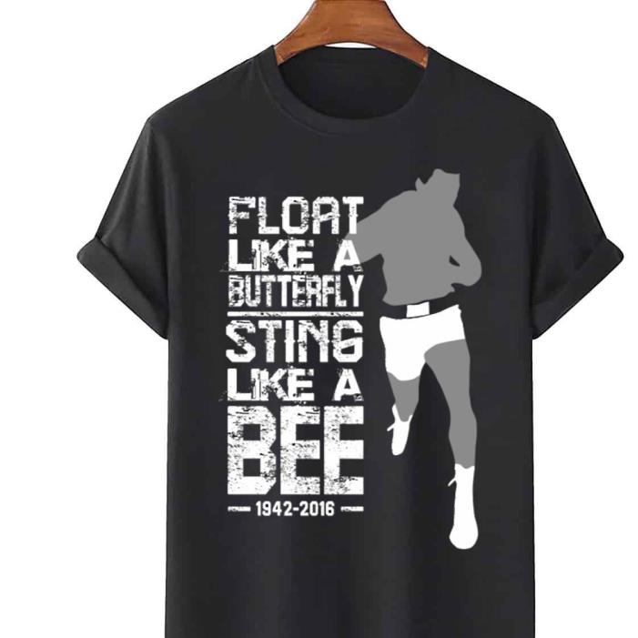 Muhammad Ali Float Like A Butterfly Sting Like A bee 1942-2016 shirt