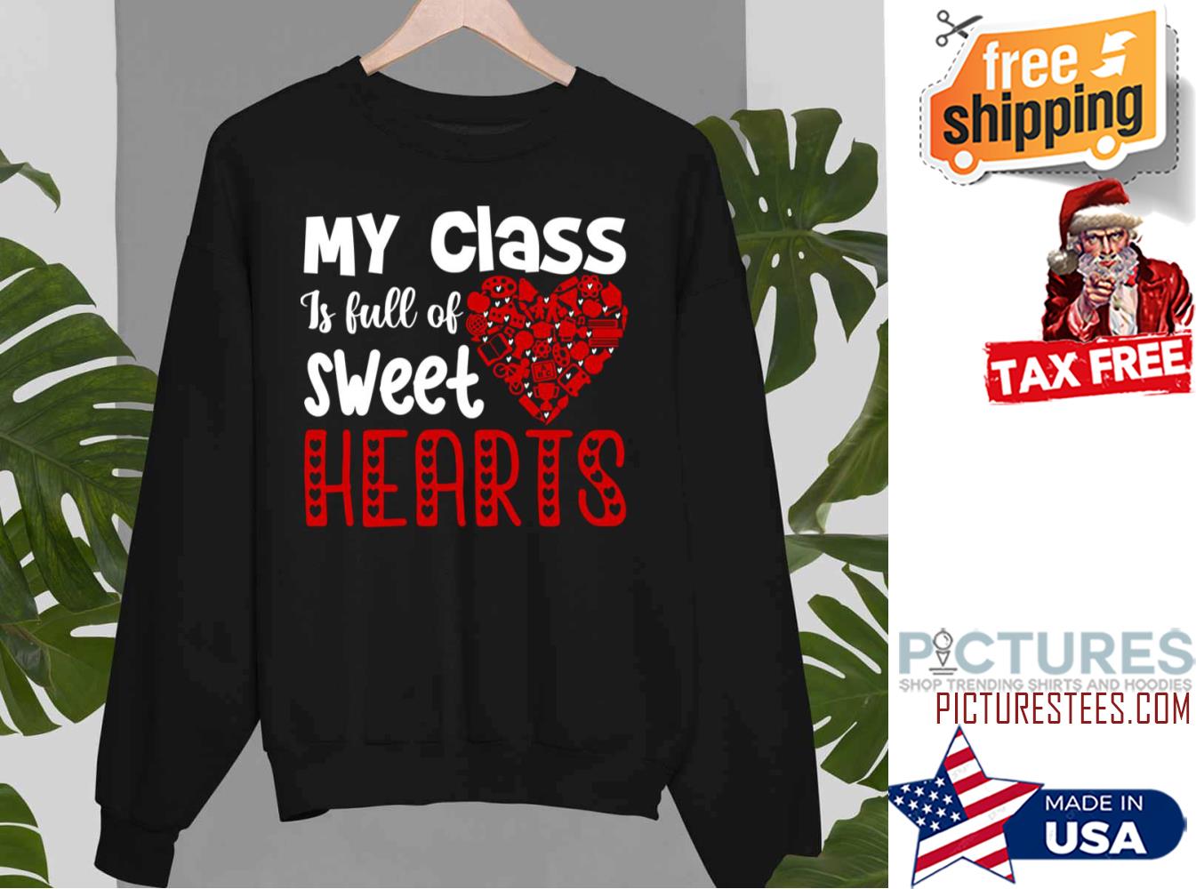 My class is full of sweet hearts Valentine's Day shirt