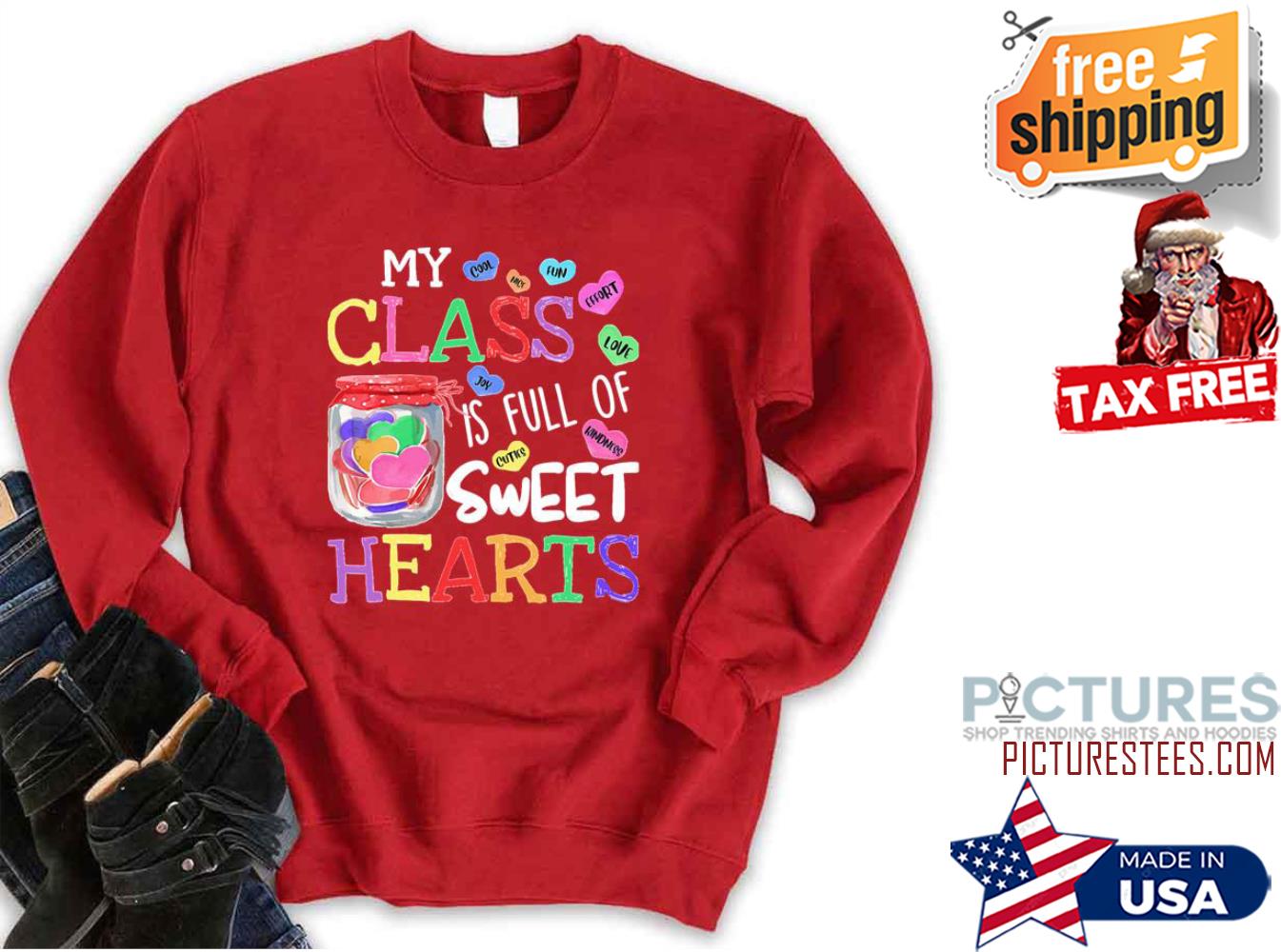 My class is full of sweet hearts Valentines Day shirt