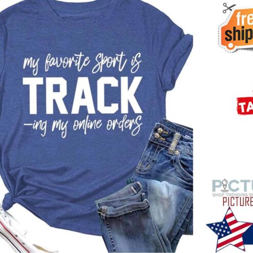 My favorite sport is tracking my online order shirt