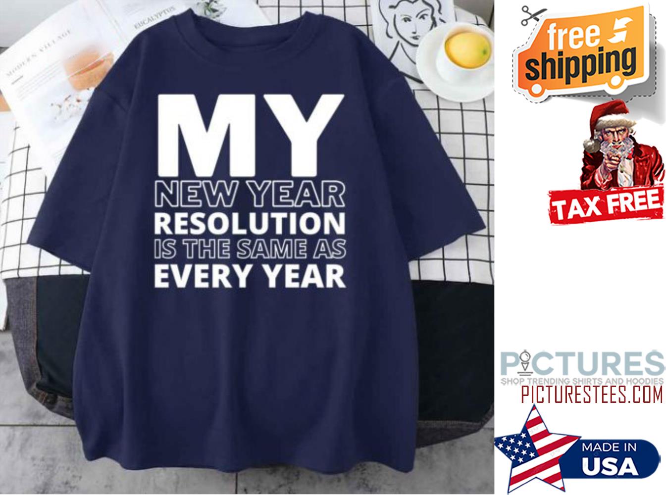 My New Year Resolution Is The Same As Every Year 2022 shirt