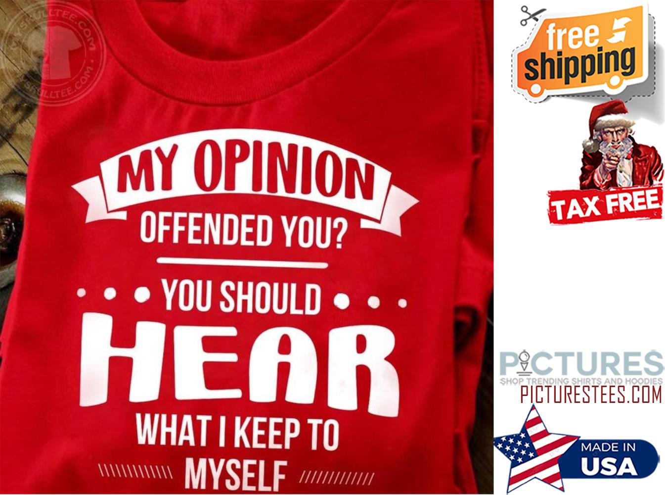 My opinion offended you you should hear what I keep to myself shirt