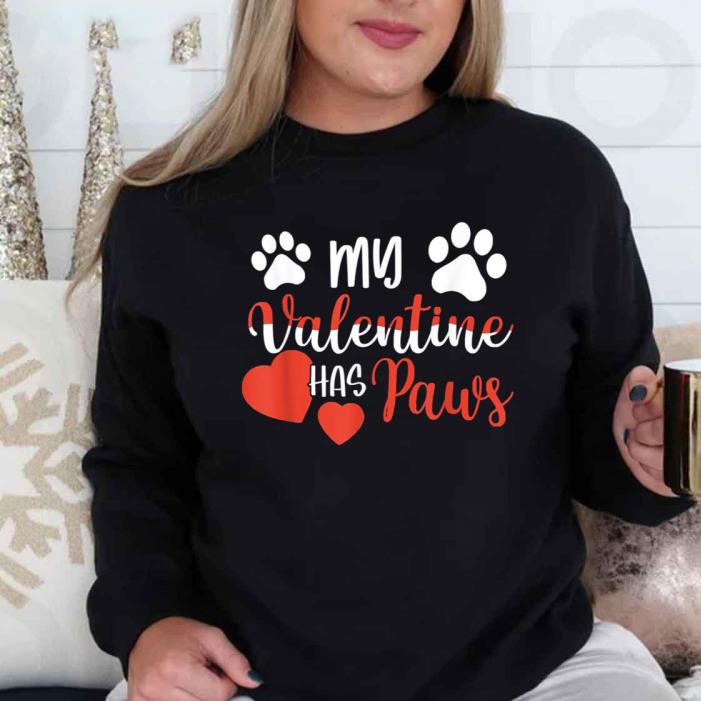 My Valentine Has Paws shirt