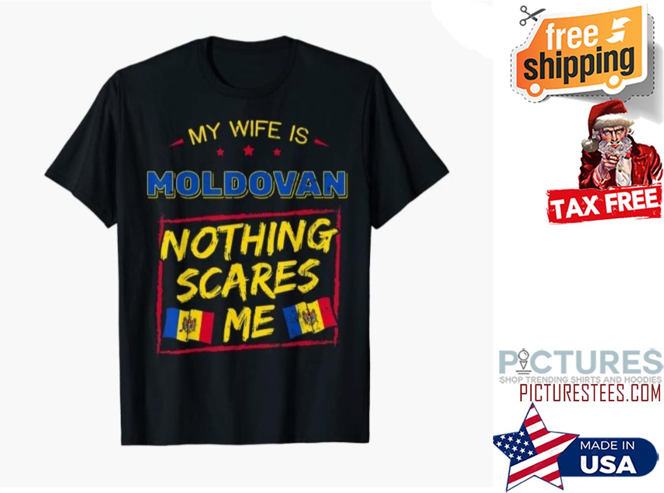 My wife is Moldovan nothing scares me shirt