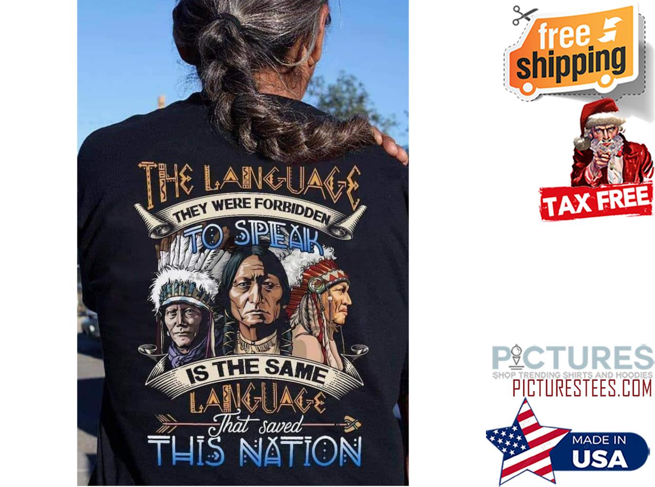 Native the language they were forbidden to speak is the same language that saved this nation shirt