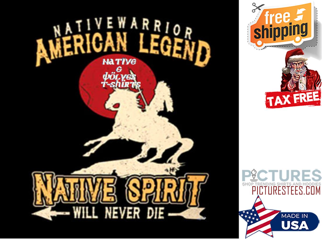 Native warrior american legend native spirit will never die shirt