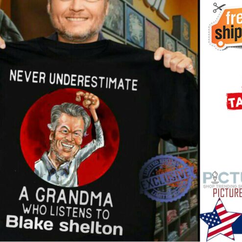 Never underestimate a grandma who listens to Blake Shelton shirt