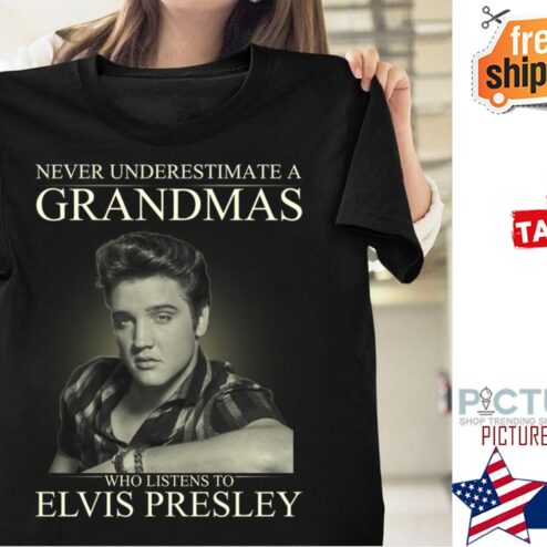 Never underestimate a Grandmas who listens to Elvis Presley shirt