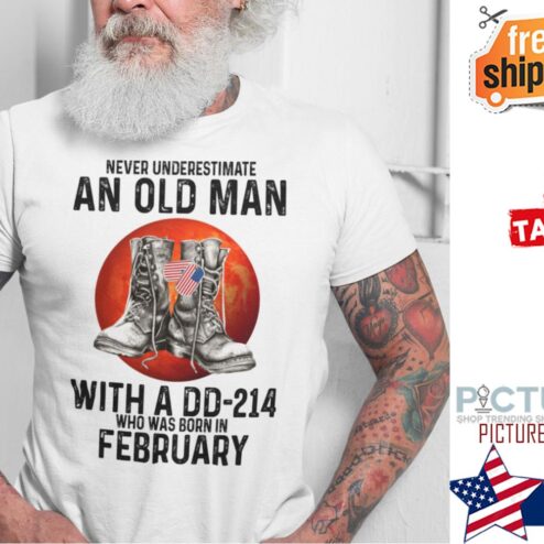 Never Underestimate An Old Man With A DD 214 February Shirt