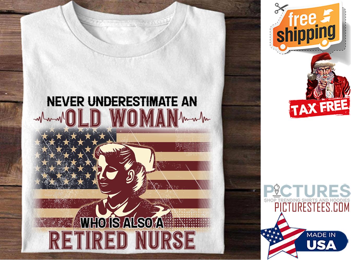 Never underestimate an old woman who is also a retired nurse american flag shirt