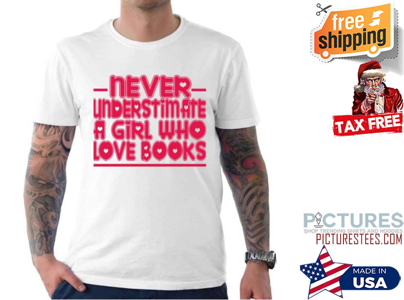 Never Understimate A Girl Who Love Books Valentine's Day shirt