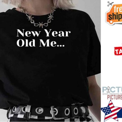 New Year Old Me Funny 2022 shirt
