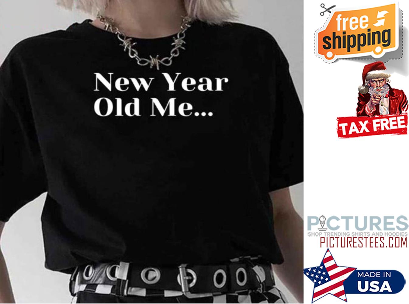 New Year Old Me Funny 2022 shirt