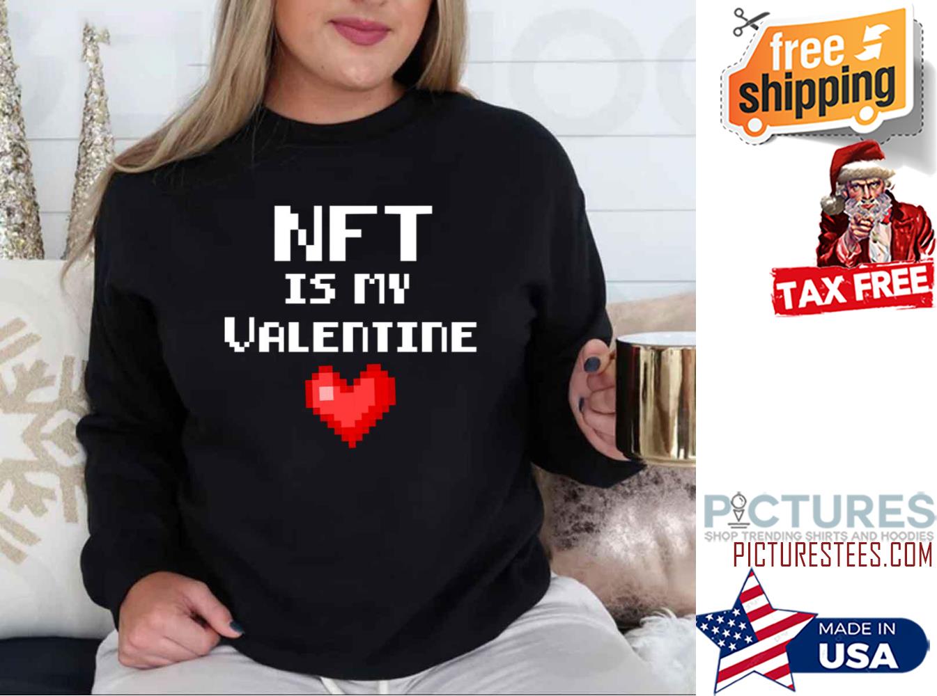 Nft Is My Valentine shirt