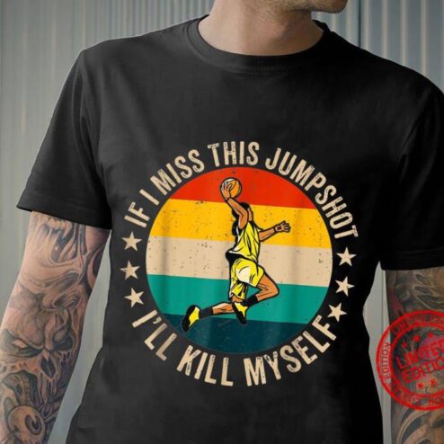 If I miss this jumpshot i'll kill myselft vintage shirt