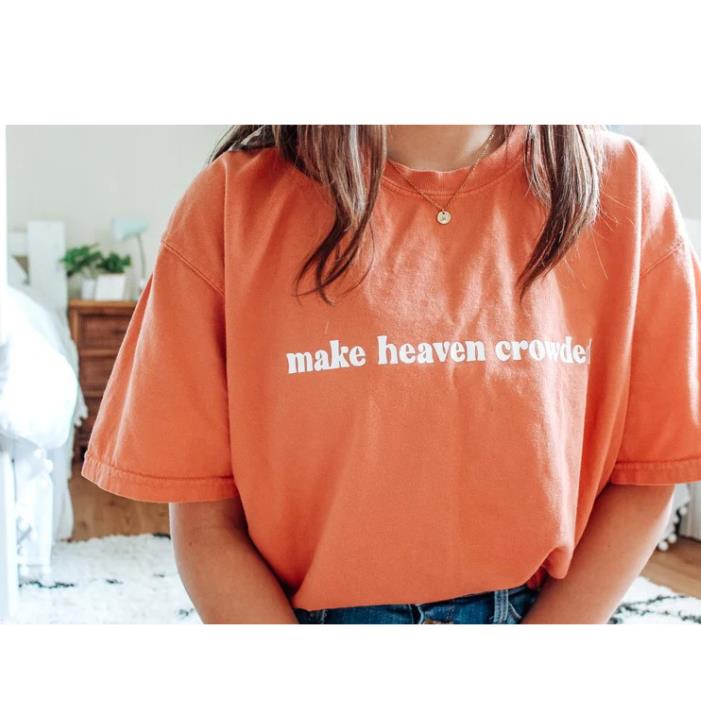 Jesus Christ Make Heaven Crowded shirt
