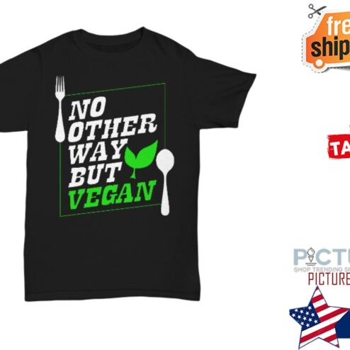No other way but vegan shirt