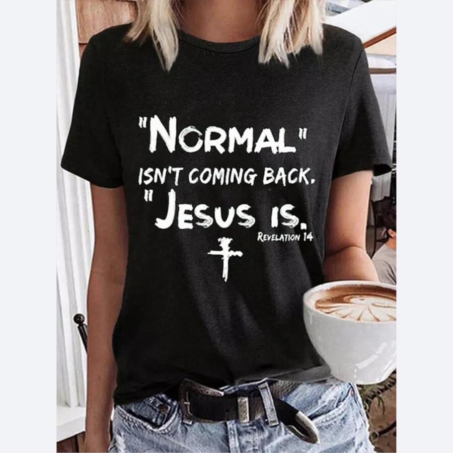 Normal Isn't Coming Back Jesus Is Revalation 14 shirt