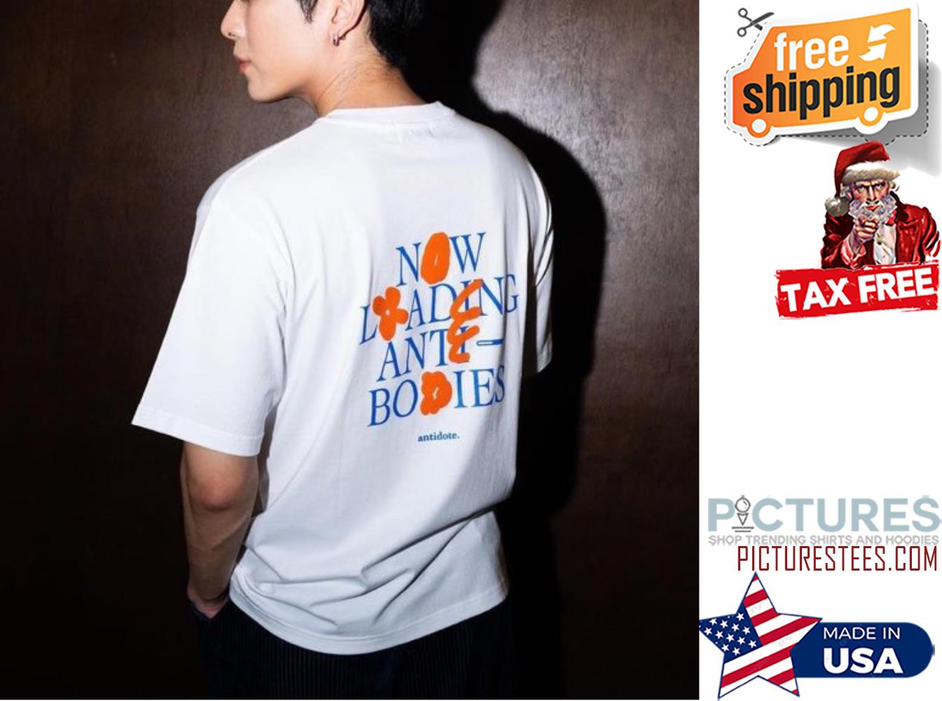 Now Loading anti bodies shirt