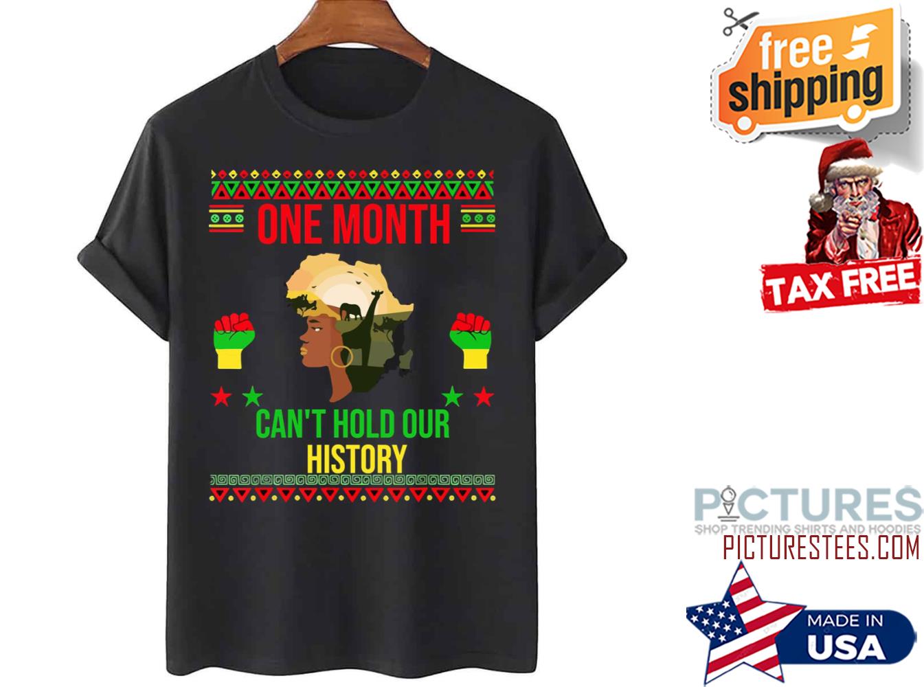 One Month Can’t Hold Our History African Black History shirt