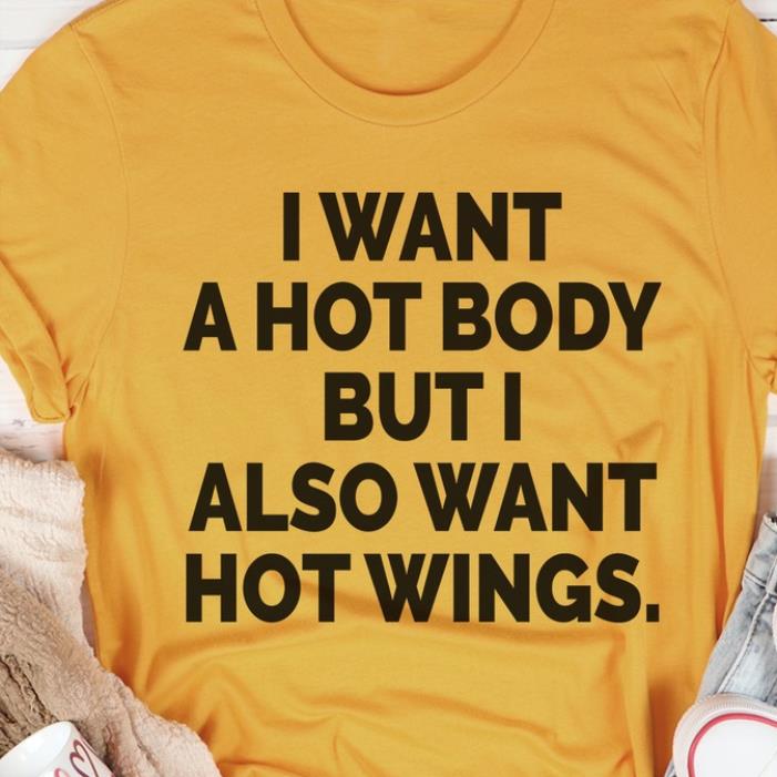 I want a hot body but I also want how wings shirt