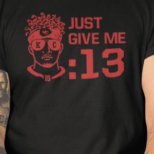 FREE shipping Patrick Mahomes Just Give Me 13 Seconds Shirt, Unisex tee,  hoodie, sweater, v-neck and tank top