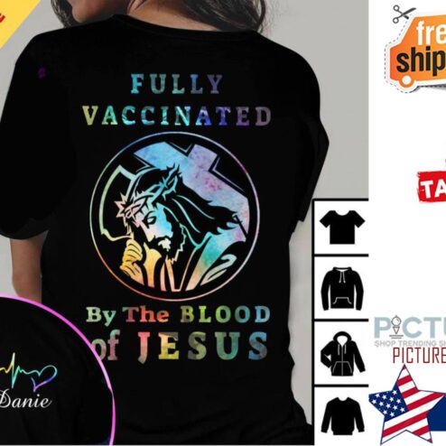Personalized fully vaccinated by the blood of Jesus custom name shirt