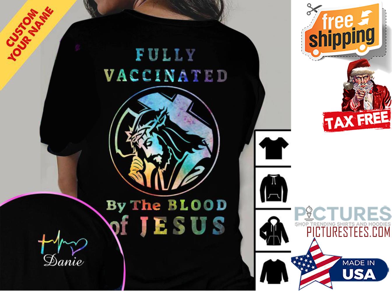 Personalized fully vaccinated by the blood of Jesus custom name shirt