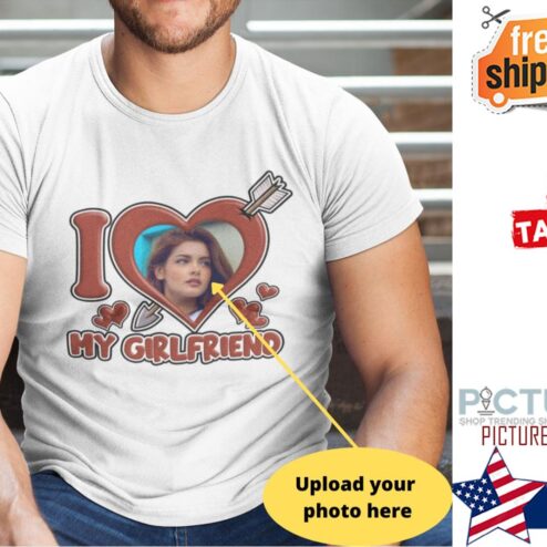 Personalized I Love My Girlfriend Custom image shirt
