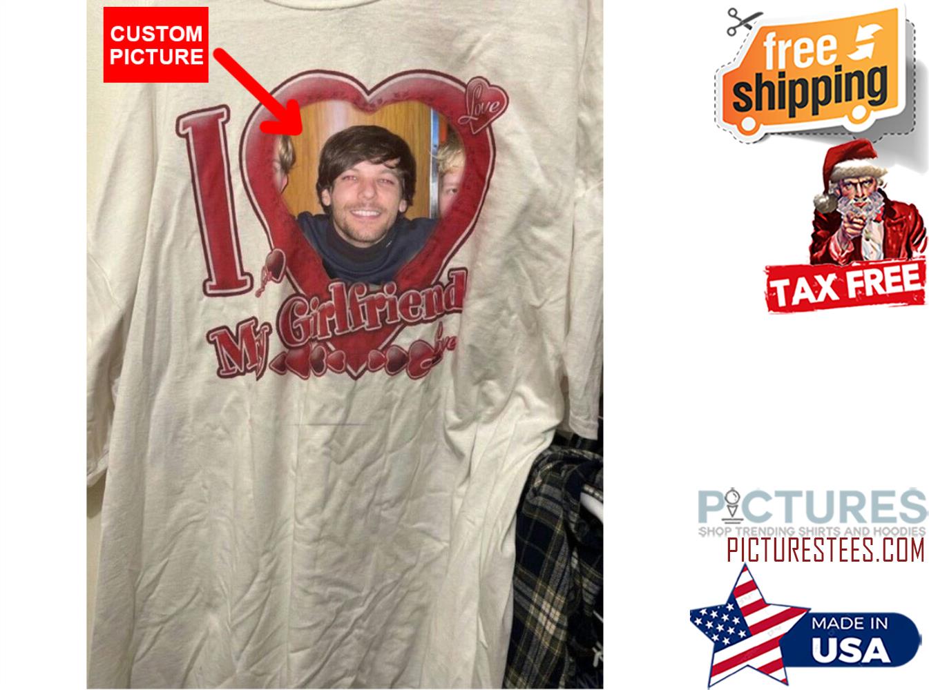 Personalized I love my girlfriend custom pictures my love shirt