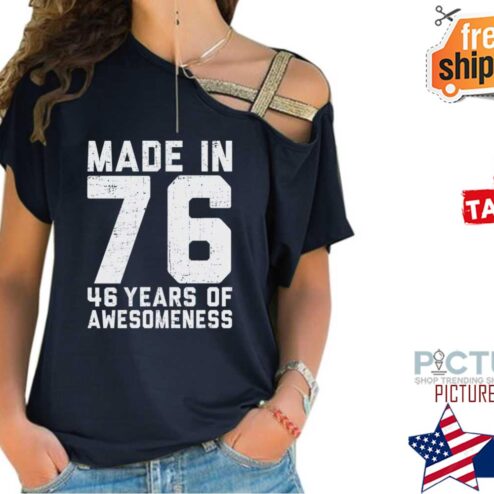Personalized Made in 76 46 years of awesomeness custom years shirt