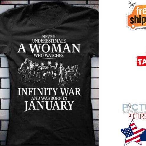 Personalized Never underestimate a woman who watches infinity war and was born in january custom month shirt