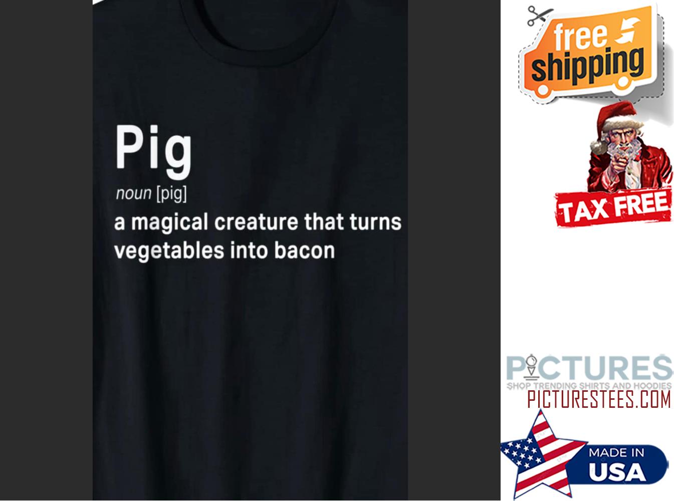 Pig a magical creature that turns vegetables into bacon shirt